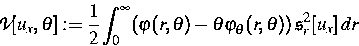 \begin{displaymath}
{\cal V} [u_x, \theta] := \frac{1}{2} \int^\infty_0
 (\varph...
 ... \theta \varphi_\theta (r, \theta))\, {\frak s}^2_r
 [u_x]\, dr\end{displaymath}