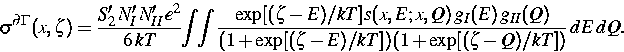 \begin{displaymath}
\sigma^{\partial \Gamma}(x,\zeta)= \frac{ S'_2\, 
N'_I\,N'_{...
 ...II}(Q)}{(1+\exp[(\zeta-E)/kT])(1+\exp[(\zeta-Q)/kT])}\,dE
\,dQ.\end{displaymath}