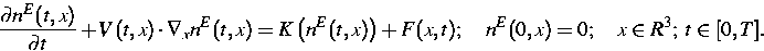 \begin{eqnarray*}
\frac{\partial n^E(t,x) }{\partial t}+V(t,x)\cdot\nabla_xn^E(t...
 ...E(t,x)\right)+F(x,t);\quad
n^E(0,x)=0;\quad x\in R^3;\;t\in[0,T].\end{eqnarray*}