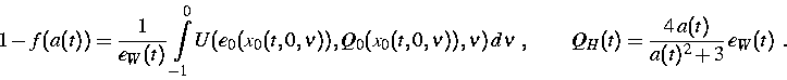 \begin{displaymath}
1-f(a(t))=\frac{1}{e_{W}(t)}\,\int\limits_{-1}^{0}U(e_{0}(x_...
 ...\,d\nu ~,\qquad Q_{H}(t)=\frac{4\,a(t)}{a(t)^{2}+3}\,e_{W}(t)~.\end{displaymath}