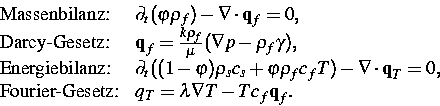 \begin{displaymath}
\begin{array}
{ll}
\text{Massenbilanz:}\quad & \partial_t (\...
 ...ad & q_T= \lambda\nabla T - T c_f\mbox{\bf q}_f.\  \end{array}\end{displaymath}