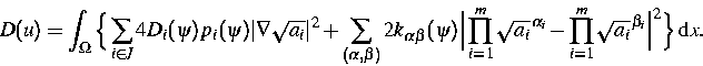 \begin{displaymath}
D(u)=
\displaystyle\int_\Omega\Big\{
\displaystyle\sum_{i\in...
 ...rod_{i=1}^m \sqrt{a_i}^{\,\beta_i}\Big\vert^2
\Big\}\,\text dx.\end{displaymath}