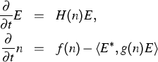 \parbox {13cm}{
\begin{eqnarray*}
\frac{\partial}{\partial t}E & = & H(n)E,\ \frac{\partial}{\partial t}n & = & f(n) - \langle
E^*,g(n)E \rangle\end{eqnarray*}}
