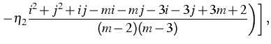 $\displaystyle\left.\left.
-\eta_2\frac{i^2+j^2+ij-mi-mj-3i-3j+3m+2}{(m-2)(m-3)}
\right)\right],$