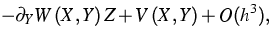 $\displaystyle-\partial _{Y}W\left( X,Y\right) Z+V\left( X,Y\right) +O(h^{3}),$