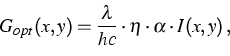 \begin{displaymath}
G_{opt}(x,y)= \frac {\lambda}{h c} \cdot \eta \cdot \alpha \cdot I(x,y)\,,\end{displaymath}