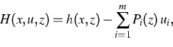 \begin{displaymath}
H(x,u,z)=h(x,z)-\sum_{i=1}^m P_i(z)\,u_i,\end{displaymath}