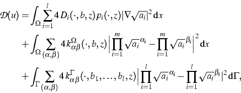 \begin{displaymath}
\begin{split}
{\cal D}(u)=&
\displaystyle\int_\Omega
\displa...
 ...i=1}^l\sqrt{a_i}^{\,\beta_i}\vert^2
\,\text d\Gamma,\end{split}\end{displaymath}