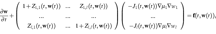 \begin{displaymath}
\frac {\partial {\bf w}}{\partial t} + 
\left( \begin{array}...
 ...a \mu_l \nabla w_l \end{array} \right )=
{\bf f}(t,{\bf w}(t)),\end{displaymath}