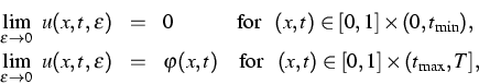 \begin{eqnarray*}
\lim_{\varepsilon \rightarrow 0} \ u(x,t,\varepsilon) & = & 0 ...
 ... (x,t) \ \ \mbox{ for } \ (x,t) \in [0,1] \times (t_{\max} , T], \end{eqnarray*}