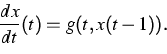 \begin{displaymath}
\frac{dx}{dt}(t) = g(t, x(t-1)).\end{displaymath}