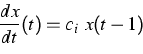 \begin{displaymath}
\frac{dx}{dt}(t) = c_i \ x(t-1) \end{displaymath}