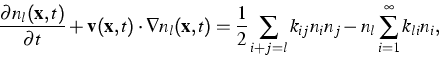 \begin{displaymath}
\frac {\partial n_l( {\bf x} ,t)} {\partial t}+ {\bf v} ( {\...
 ...its_{i+j=l}k_{ij}n_in_j
-n_l\sum\limits_{i=1}^\infty k_{li}n_i,\end{displaymath}