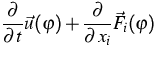 $\displaystyle{}\frac{\partial}{\partial{\,t}}\vec{u}(\varphi)+
\frac{\partial}{\partial{\,x_i}}
\vec{F}_i(\varphi)$