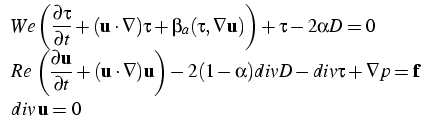 $ \begin{array}{l}
We \left(\displaystyle\frac{{\partial}{\tau}}{\partial t}+({...
...2(1-\alpha)div D-div \tau+\nabla p = {\bf f} \\
div  {\bf u} = 0\end{array}$