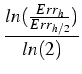 $\displaystyle {\frac{{ln(\frac{Err_h}{Err_{h/2}})}}{{ln (2)}}}$