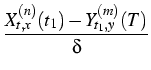 $\displaystyle {\frac{{{X}_{t,x}^{(n)}(t_{1})-{Y}%
_{t_{1},y}^{(m)}(T)}}{{\delta}}}$