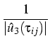 $\displaystyle {\frac{{1}}{{\vert\hat u_3(\tau_{ij})\vert}}}$
