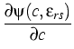 $\displaystyle {\frac{{\partial\psi(c,\varepsilon_{rs})}}{{\partial c}}}$
