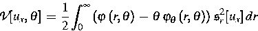 \begin{displaymath}
{\cal V}\, [u_x, \theta]\,=\,\frac{1}{2} \int_0^\infty \left...
 ..._\theta \left(r,
 \theta\right)\right)\,{\frak s}_r^2 [u_x]\,dr\end{displaymath}