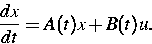 \begin{displaymath}
\frac{dx}{dt}=A(t)x+B(t)u .\end{displaymath}