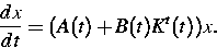 \begin{displaymath}
\frac{dx}{dt}=(A(t)+B(t)K^t(t))x.\end{displaymath}