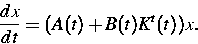 \begin{displaymath}
 \frac{dx}{dt}=(A(t)+B(t)K^t(t))x.\end{displaymath}