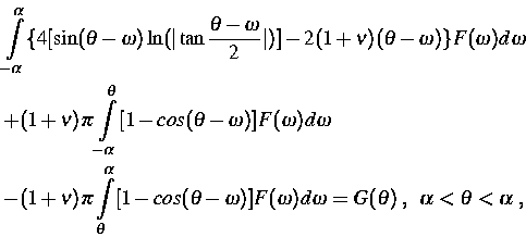 \begin{eqnarray}
&&\int\limits^{\alpha}_{-\alpha}
\{ 4[\sin(\theta-\omega)\ln (\...
 ...mega)d\omega = G(\theta)\;,\;\;\alpha<\theta<\alpha\;,
 \nonumber \end{eqnarray}