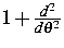 $1+\frac{d^2}{d\theta^2}$