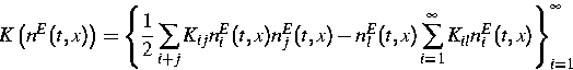 \begin{displaymath}
K\left(n^E(t,x)\right)=\left\{\frac{1}{2}\sum\limits_{i+j}
K...
 ...um\limits_{i=1}^{\infty}K_{il}n^E_i(t,x)\right\}_{i=1}^{\infty}\end{displaymath}