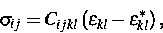 \begin{displaymath}
\sigma _{ij}=C_{ijkl}\left( \varepsilon _{kl}-\varepsilon _{kl}^{*}\right) ,\end{displaymath}