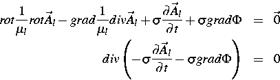 \begin{eqnarray*}
rot \frac{1}{\mu_l} rot \vec{A}_l -
grad \frac{1}{\mu_l} div \...
 ...artial \vec{A}_l}{\partial t} -
\sigma grad \Phi \right) & = & 0 \end{eqnarray*}