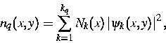 \begin{eqnarray}
 n_{q}(x,y) = 
 \sum_{k=1}^{k_q} N_k(x)
 \left\vert\psi_k(x,y)
 \right\vert^2
 ,\end{eqnarray}