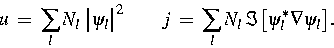 \begin{displaymath}
u\;=\; \sum_l N_l\;\big\vert\psi_l\big\vert^2
 \qquad
 j\;=\; \sum_l N_l\; \Im\big[\psi_l^*\nabla\psi_l\big]
 .\end{displaymath}