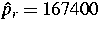 $\hat{p}_{r}=167400$