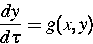 \begin{displaymath}
\frac{dy}{d\tau} = g(x,y)\end{displaymath}