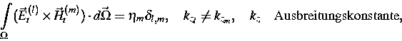 \begin{displaymath}
\int\limits_{\Omega}(\vec {E}_{t}^{(l)} \times
\vec {H}_{t}^...
 ... \ne k_{z_{m}}, \quad k_{z} \quad \mbox{Ausbreitungskonstante},\end{displaymath}