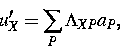 \begin{displaymath}
u_X'=\sum_P\Lambda_{XP}a_P,\end{displaymath}