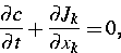 \begin{displaymath}
\frac{\partial c}{\partial t}+\frac{\partial J_{k}}{\partial x_{k}}=0,\end{displaymath}