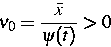 \begin{displaymath}
\nu _{0}=\frac{\bar{x}}{\psi (\bar{t})}\gt\end{displaymath}