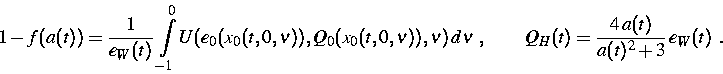 \begin{displaymath}
1-f(a(t))=\frac{1}{e_{W}(t)}\,\int\limits_{-1}^{0}U(e_{0}(x_...
...\,d\nu ~,\qquad Q_{H}(t)=\frac{4\,a(t)}{a(t)^{2}+3}\,e_{W}(t)~.\end{displaymath}
