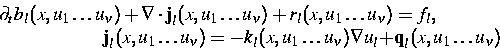 \begin{displaymath}
\begin{split}
 \partial_t b_l(x,u_1\dots u_\nu) + 
\nabla\cd...
 ...nabla u_l + 
 &\mbox{\bf q}_l(x,u_1\dots u_\nu)\  \end{split} \end{displaymath}