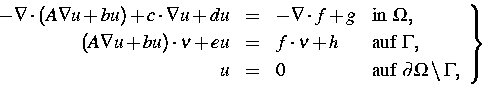 \begin{displaymath}
\left.
\begin{array}
{rcll}
-\nabla \cdot (A \nabla u + bu) ...
 ...mbox{auf } \partial \Omega \setminus \Gamma,\end{array}\right\}\end{displaymath}