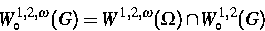 \begin{displaymath}
W_{\circ}^{1,2,\omega}(G)
= W^{1,2,\omega}(\Omega) \cap W_{\circ}^{1,2}(G)\end{displaymath}