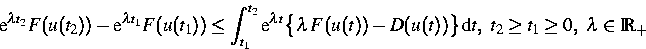 \begin{displaymath}
\text e^{\lambda t_2}F(u(t_2))-\text e^{\lambda t_1}F(u(t_1)...
 ...))-D(u(t))\big\}\,\text dt,~
t_2\ge t_1\ge 0,~\lambda\in{\IR}_+\end{displaymath}