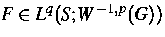 $F \in L^q(S;W^{-1,p}(G))$