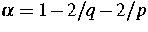 $\alpha = 1 - 2/q - 2/p$