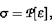 \begin{displaymath}
\sigma = {\cal P} [\varepsilon] \, ,\end{displaymath}