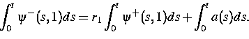 \begin{displaymath}
\int_0^t\psi^-(s,1)ds=r_1 \int_0^t\psi^+(s,1)ds +\int_0^t a(s)ds
 \mbox{.} \end{displaymath}