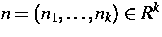 $n= (n_1 , \dots , n_k)
\in R^k$